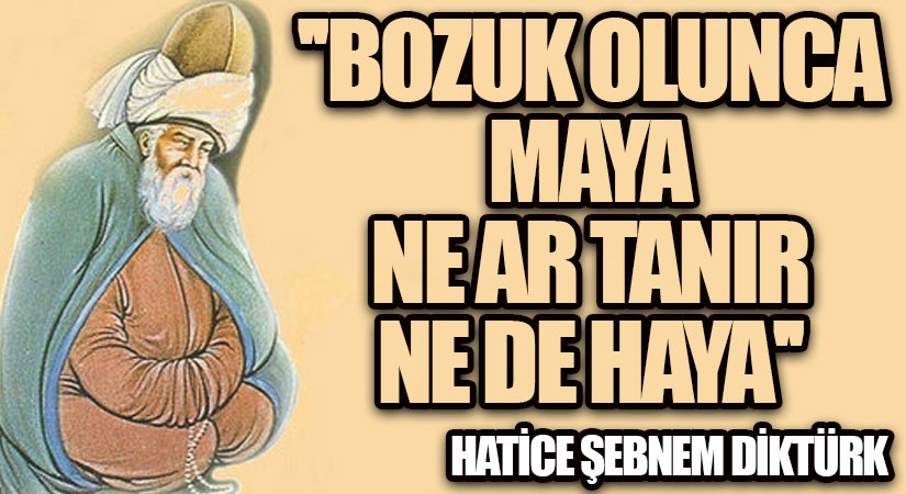 Bozuk Olunca Maya, Ne Ar Tanır Ne De Haya