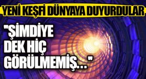 “Evrenin Anlaşılması Yolunda Büyük Bir Adım”