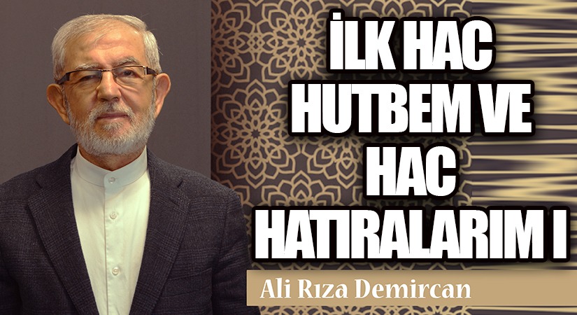 İLK HAC HUTBEM VE HAC HATIRALARIM I