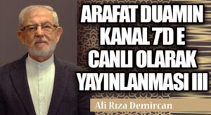 ARAFAT DUAMIN KANAL 7’D E CANLI OLARAK YAYINLANMASI III