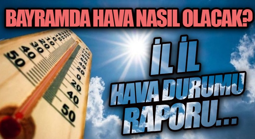 Bayramda Hava Nasıl Olacak!