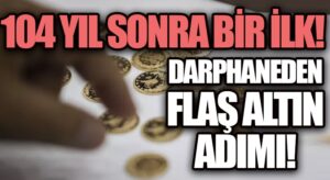 Darphaneden Flaş Altın Adımı!