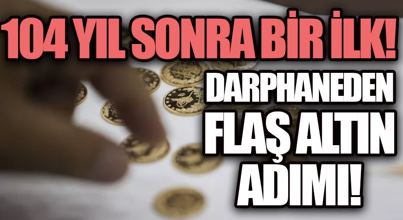 Darphaneden Flaş Altın Adımı!