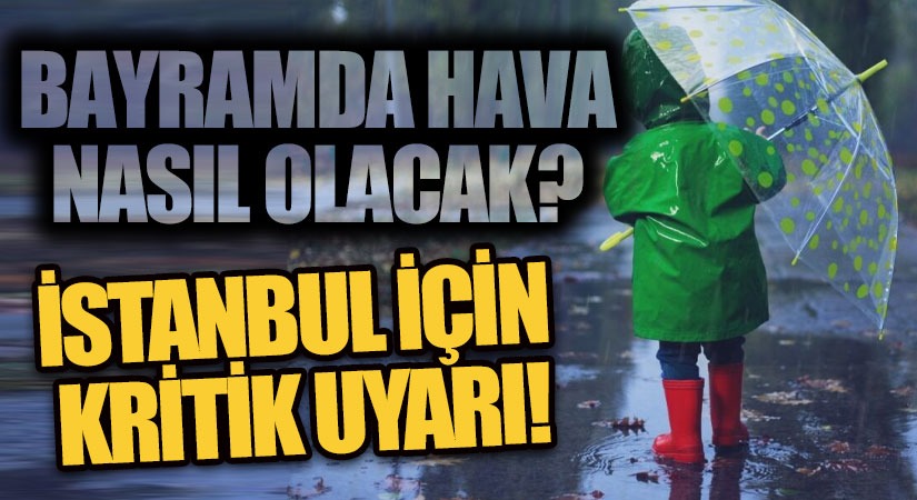 Bayramda Hava Nasıl Olacak!