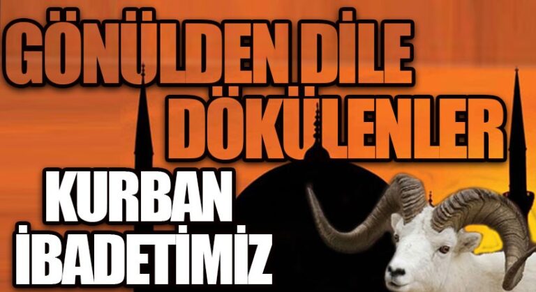 GÖNÜLDEN DİLE DÖKÜLENLER-KURBAN İBADETİMİZ
