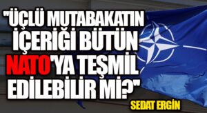 Üçlü Mutabakatın İçeriği Bütün NATO’ya Teşmil Edilebilir Mi?