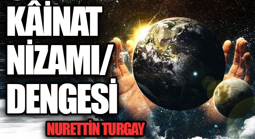 KÂİNAT NİZAMI/DENGESİ 