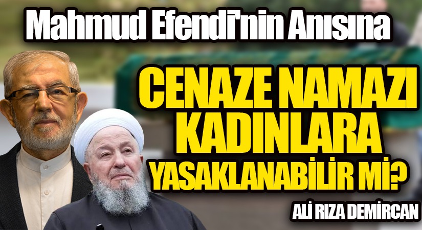 CENAZE NAMAZI KADINLARA YASAKLANABİLİR Mİ?
