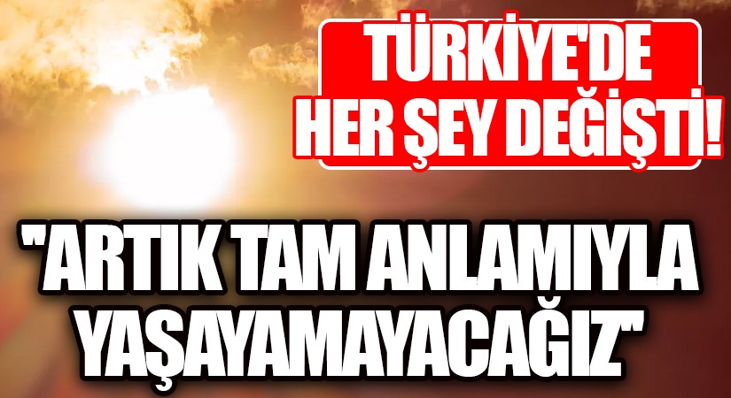 Türkiye’de Her Şey Değişti!