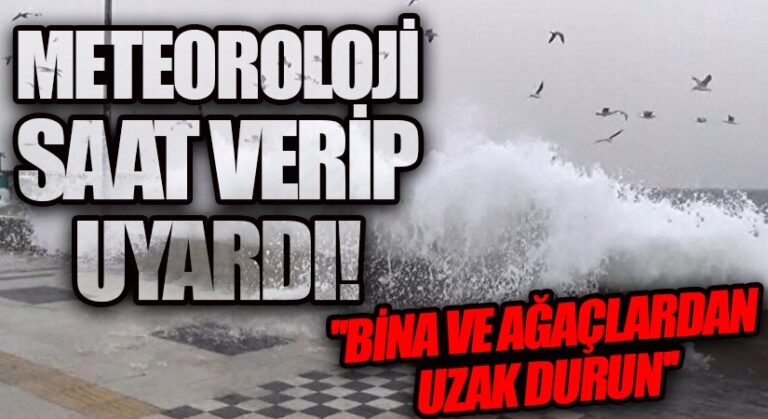 Meteoroloji Saat Verip Uyardı!