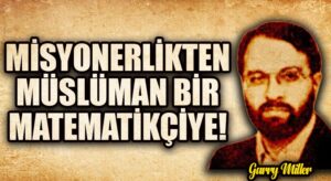 Misyonerlikten Müslüman Bir Matematikçiye