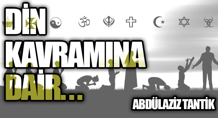 Din Kavramına Dair…