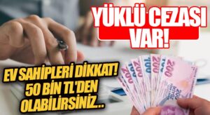 Ev Sahipleri Dikkat! 50 Bin TL’den Olabilirsiniz!