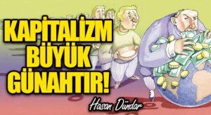 Kapitalizim, Büyük Günahtır…