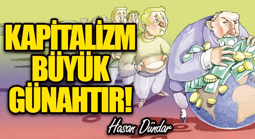 Kapitalizim, Büyük Günahtır…