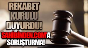 Rekabet Kurulu Duyurdu!