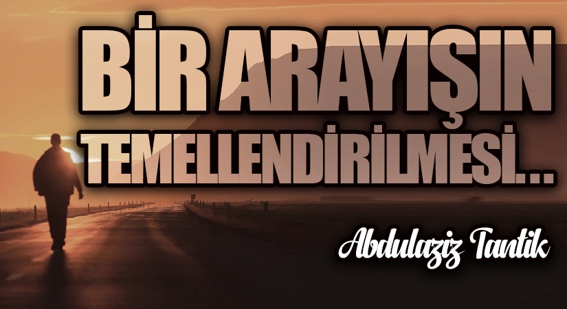 Bir Arayışın Temellendirilmesi…
