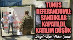TUNUS REFERANDUMU: SANDIKLAR KAPATILDI, KATILIM DÜŞÜK