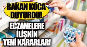 Sağlık Bakanı Koca, Eczanelere İlişkin Alınan Yeni Kararları Açıkladı
