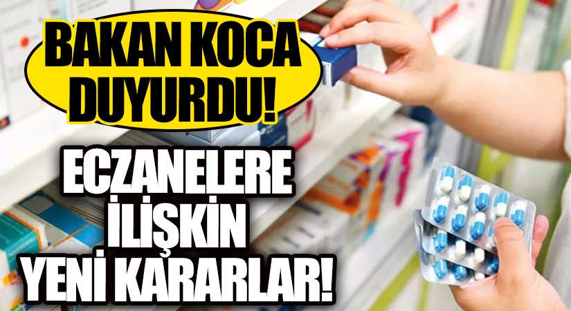 Sağlık Bakanı Koca, Eczanelere İlişkin Alınan Yeni Kararları Açıkladı
