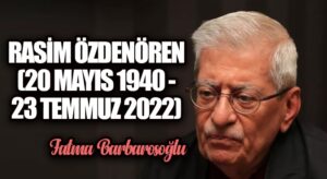 Rasim Özdenören (20 Mayıs 1940 – 23 Temmuz 2022)