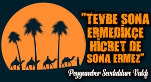 “Tevbe Sona Ermedikçe Hicrette Sona Ermez”