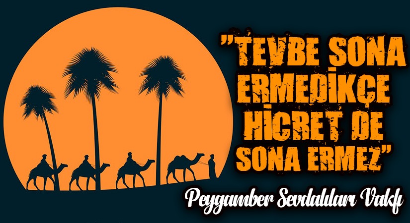 “Tevbe Sona Ermedikçe Hicrette Sona Ermez”