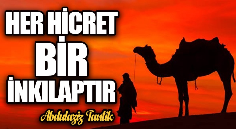 Her Hicret Bir İnkılaptır…