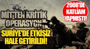 MİT’ten Suriye’de Operasyon! PKK’lı İsim Etkisiz Hale Getirildi