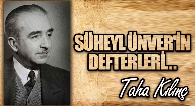 Süheyl Ünver’in Defterleri
