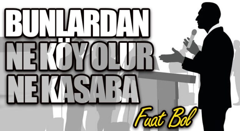 Bunlardan Ne Köy Olur Ne Kasaba