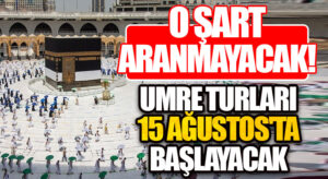 Yaş ve aşı şartı kalktı: Umre turları 15 Ağustos’ta başlıyor