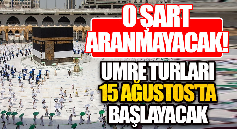 Yaş ve aşı şartı kalktı: Umre turları 15 Ağustos’ta başlıyor