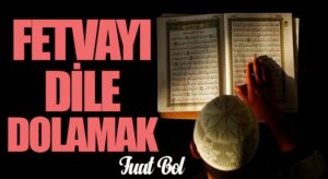 Fetvayı Dile Dolamak