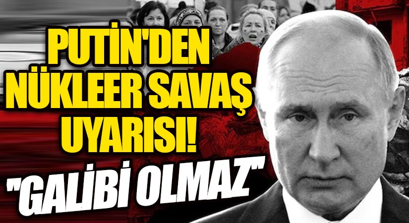 Putin’den Nükleer Savaş Uyarısı!