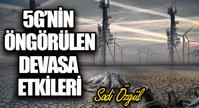 5G’NİN ÖNGÖRÜLEN DEVASA ETKİLERİ