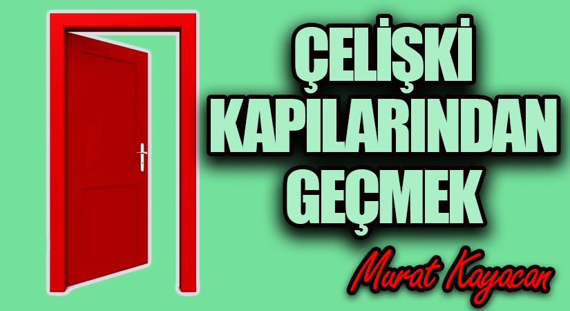 Çelişki Kapılarından Geçmek