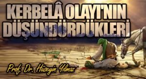 Kerbelâ Olayı’nın Düşündürdükleri