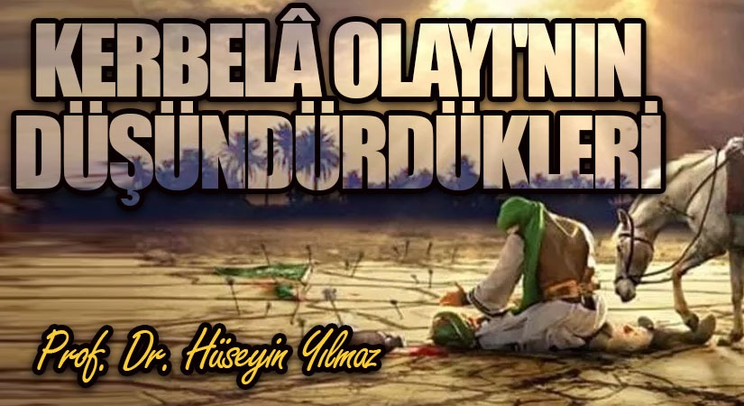 Kerbelâ Olayı’nın Düşündürdükleri