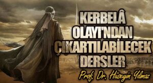 Kerbelâ Olayı’ndan Çıkartılabilecek Dersler