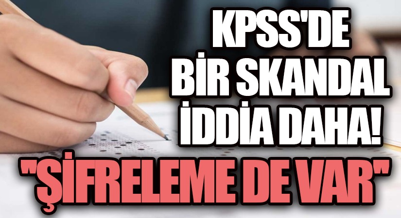 KPSS’de Bir Skandal İddia Daha!