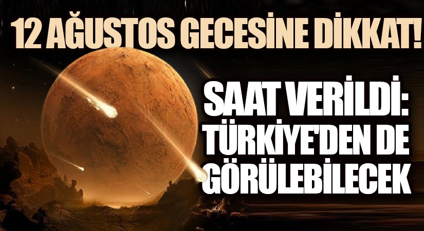 12 Ağustos Gecesine Dikkat!