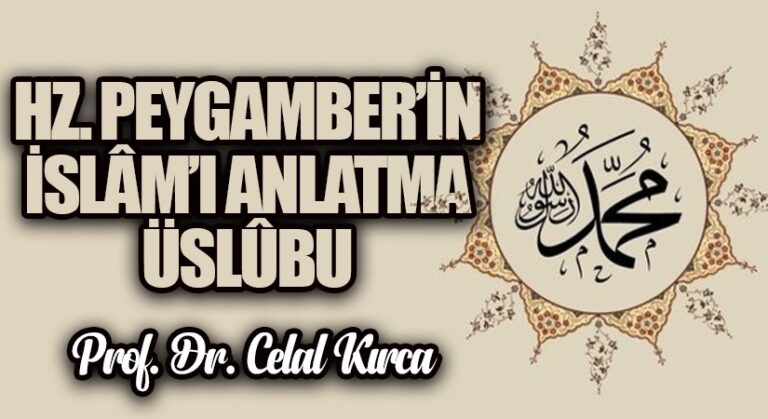 HZ. PEYGAMBER’İN İSLÂM’I ANLATMA ÜSLÛBU