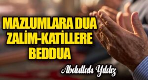 Mazlumlara Dua Zalim-Katillere Beddua