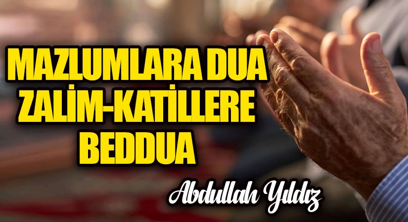 Mazlumlara Dua Zalim-Katillere Beddua