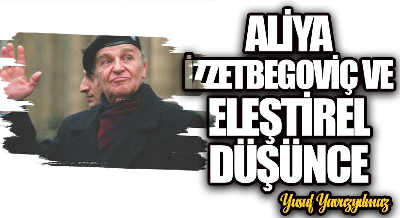 Aliya İzzetbegoviç ve Eleştirel Düşünce