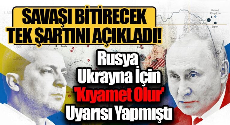 Savaşı Bitirecek Tek Şartını Açıkladı!