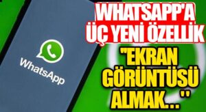 Whatsapp’a Üç Yeni Özellik