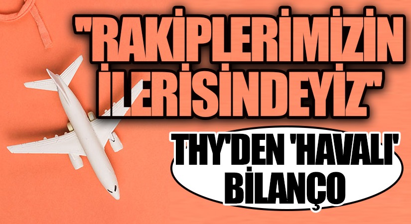 THY, 737 Milyon Dolar Kâr Açıkladı
