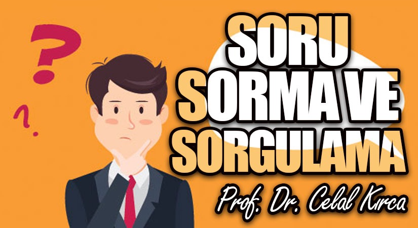 SORU SORMA VE SORGULAMA